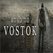 Road to Vostok